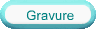 Gravure